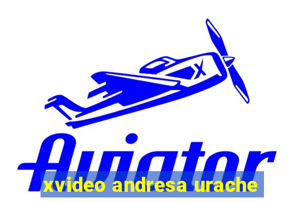 xvideo andresa urache